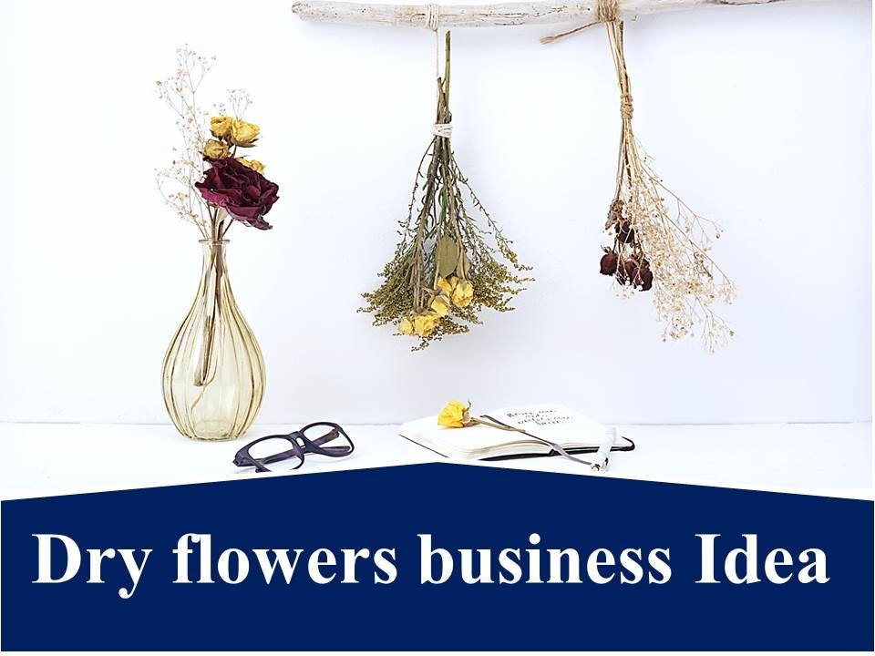 Dry flower business idea