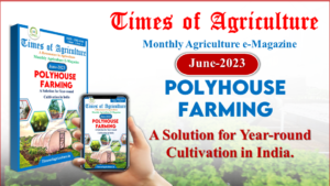 June Issue (Polyhouse Farming) -Times of Agriculture Magazine