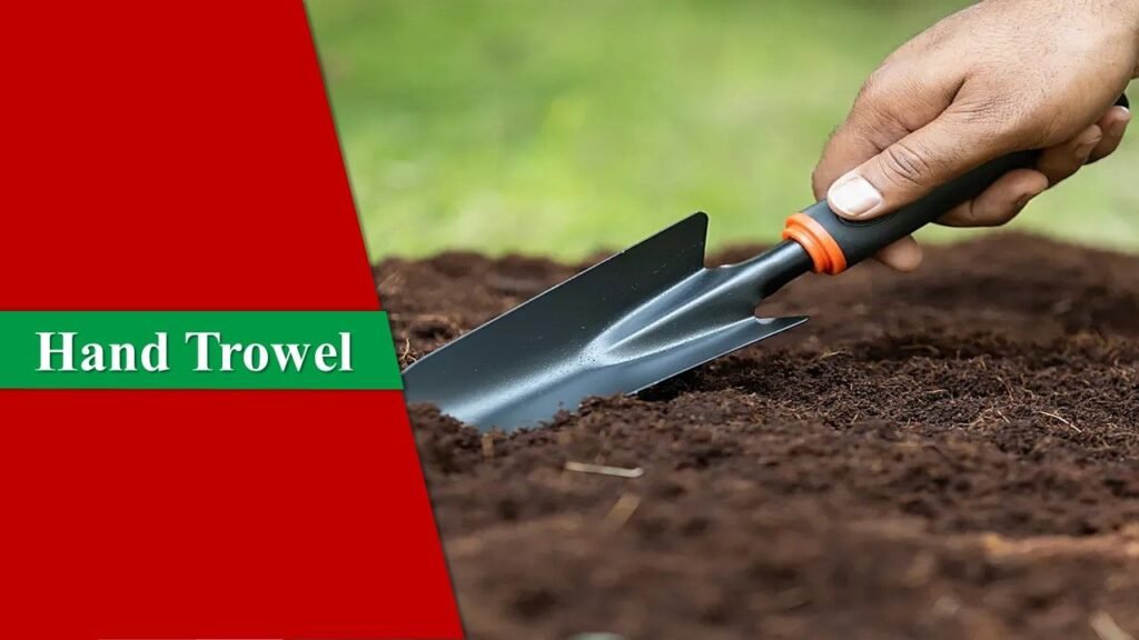 Hand Trowel - Garden Tools and Their Uses with pictures