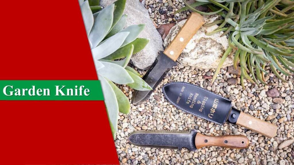Garden Knife | Garden Tools and Their Uses